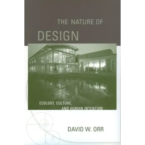 The Nature of Design: Ecology, Culture, and Human Intention