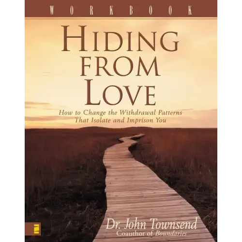 Hiding from Love Workbook: How to Change the Withdrawal Patterns That Isolate and Imprison You