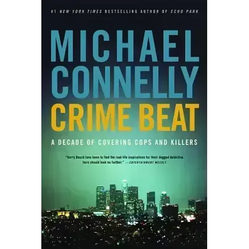 Crime Beat: A Decade of Covering Cops and Killers