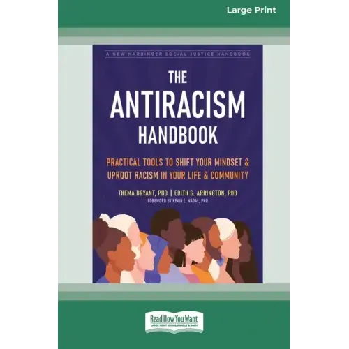 The Antiracism Handbook: Practical Tools to Shift Your Mindset and Uproot Racism in Your Life and Community [Large Print 16 Pt Edition]