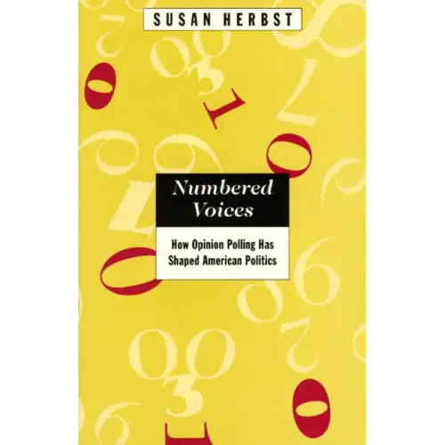 Numbered Voices: How Opinion Polling Has Shaped American Politics