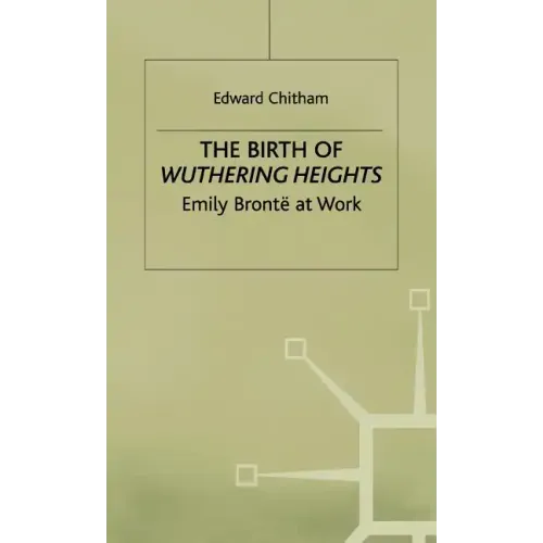 The Birth of Wuthering Heights: Emily Brontë at Work