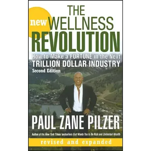 The New Wellness Revolution: How to Make a Fortune in the Next Trillion Dollar Industry