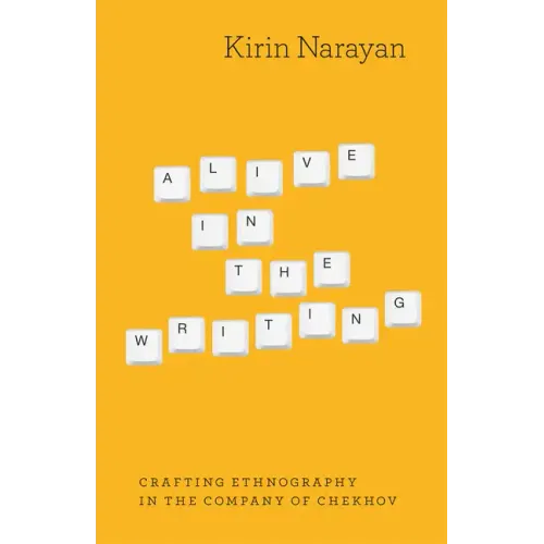 Alive in the Writing: Crafting Ethnography in the Company of Chekhov