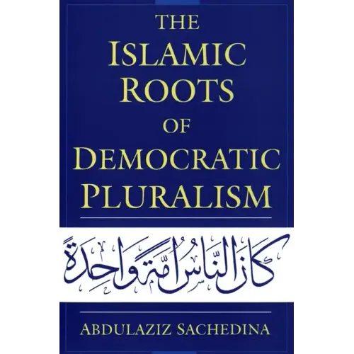 The Islamic Roots of Democratic Pluralism