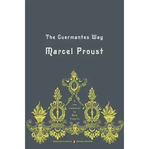 The Guermantes Way: In Search of Lost Time, Volume 3 (Penguin Classics Deluxe Edition)