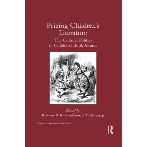 Prizing Children's Literature: The Cultural Politics of Children's Book Awards
