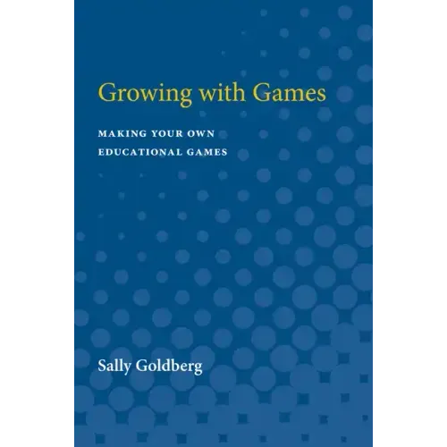 Growing with Games: Making Your Own Educational Games