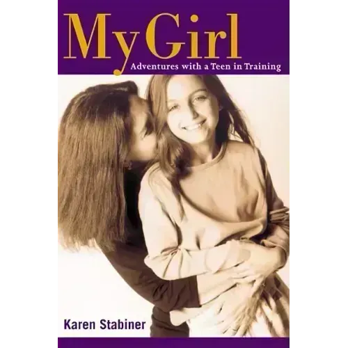 My Girl: Adventures with a Teen in Training