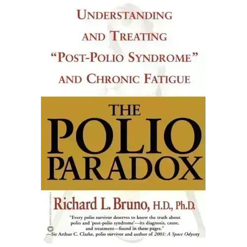 The Polio Paradox: Understanding and Treating "Post-Polio Syndrome" and Chronic Fatigue