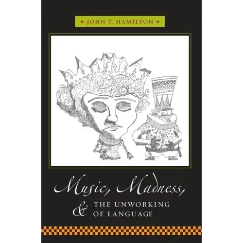 Music, Madness, and the Unworking of Language