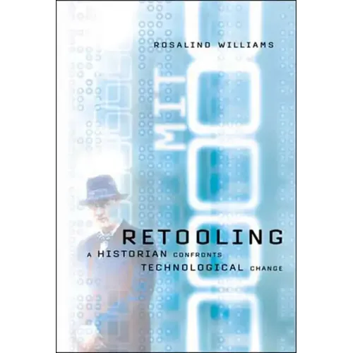 Retooling: A Historian Confronts Technological Change