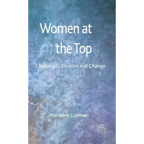 Women at the Top: Challenges, Choices and Change