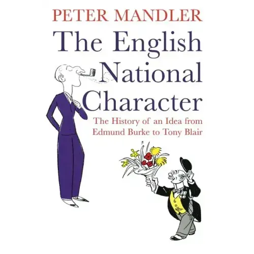 The English National Character: The History of an Idea from Edmund Burke to Tony Blair