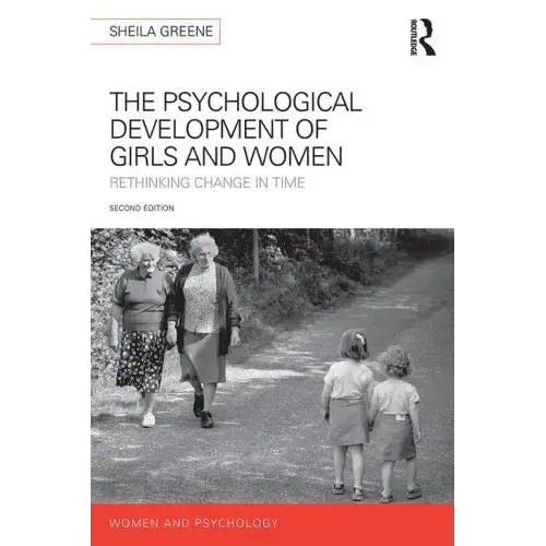 The Psychological Development of Girls and Women: Rethinking Change in Time