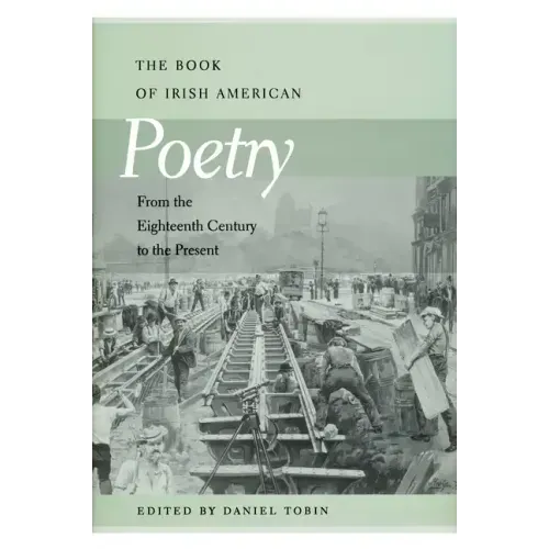 Book of Irish American Poetry: From the Eighteenth Century to the Present