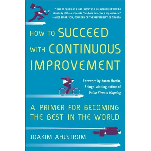 How to Succeed with Continuous Improvement: A Primer for Becoming the Best in the World