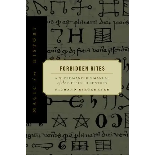 Forbidden Rites: A Necromancer's Manual of the Fifteenth Century