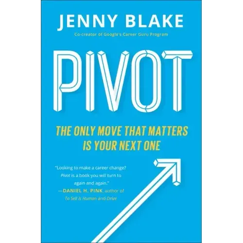 Pivot: The Only Move That Matters Is Your Next One