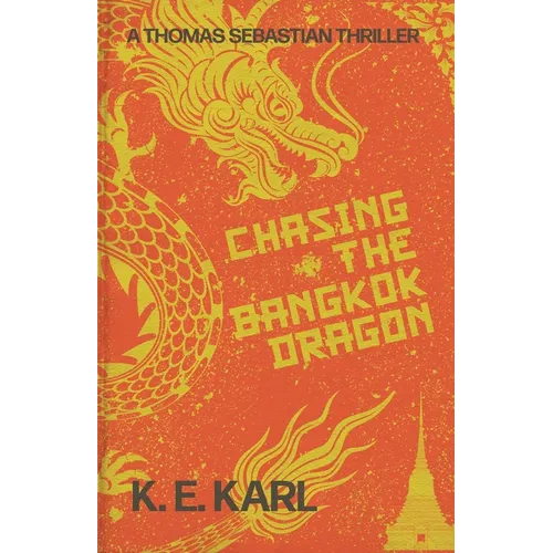 Chasing the Bangkok Dragon: A Thomas Sebastian Thriller