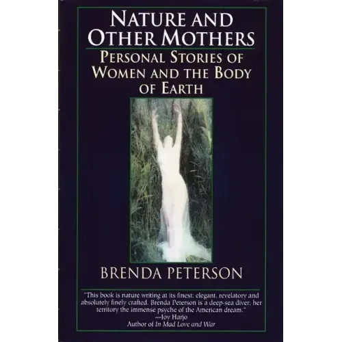 Nature and Other Mothers: Personal Stories of Women and the Body of Earth