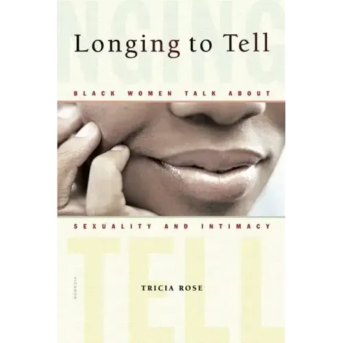 Longing to Tell: Black Women Talk about Sexuality and Intimacy