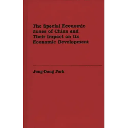The Special Economic Zones of China and Their Impact on Its Economic Development