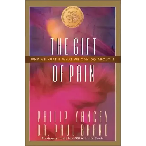 The Gift of Pain: Why We Hurt and What We Can Do about It