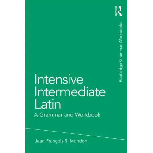 Intensive Intermediate Latin: A Grammar and Workbook