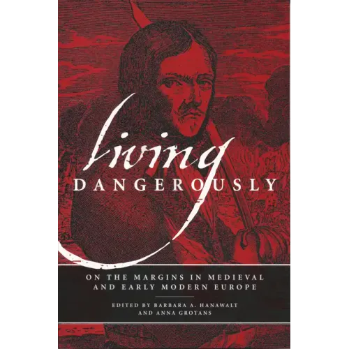 Living Dangerously: On the Margins in Medieval and Early Modern Europe