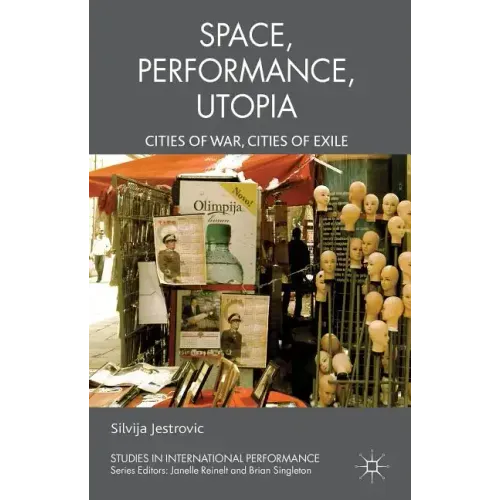 Performance, Space, Utopia: Cities of War, Cities of Exile