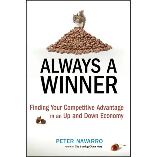 Always a Winner: Finding Your Competitive Advantage in an Up and Down Economy