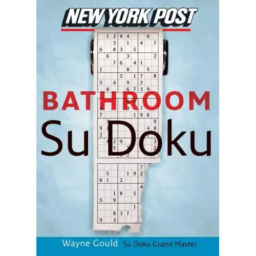 New York Post Bathroom Sudoku: The Official Utterly Addictive Number-Placing Puzzle