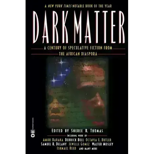 Dark Matter: A Century of Speculative Fiction from the African Diaspora