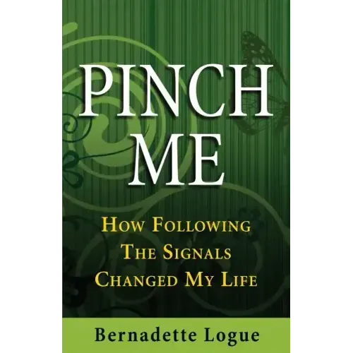 Pinch Me: How Following The Signals Changed My Life