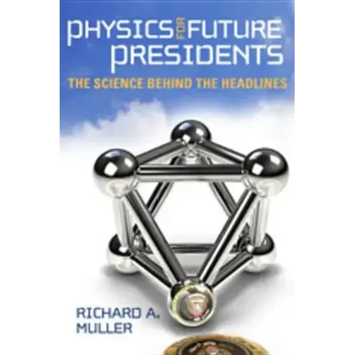 Physics for Future Presidents: The Science Behind the Headlines