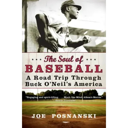 The Soul of Baseball: A Road Trip Through Buck O'Neil's America