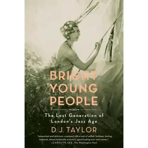 Bright Young People: The Lost Generation of London's Jazz Age