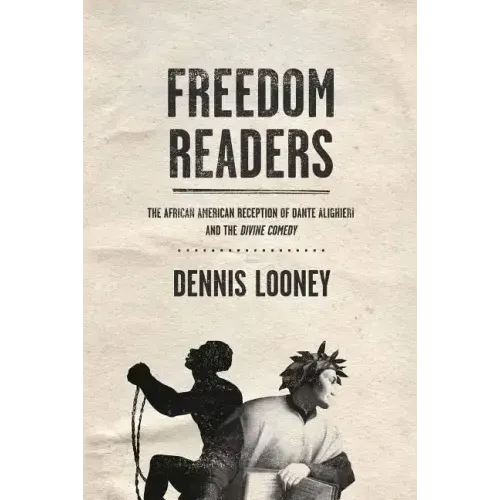 Freedom Readers: The African American Reception of Dante Alighieri and the Divine Comedy