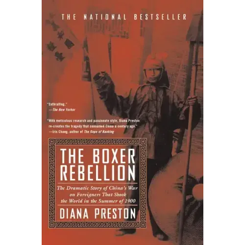 Boxer Rebellion: The Dramatic Story of China's War on Foreigners That Shook the World in the Summer of 1900