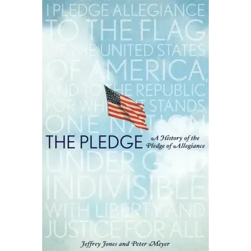 The Pledge: A History of the Pledge of Allegiance