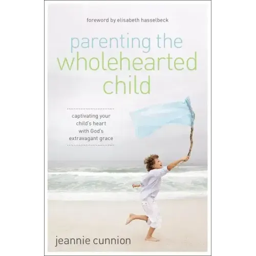 Parenting the Wholehearted Child Softcover