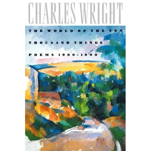 The World of the Ten Thousand Things: Poems 1980-1990