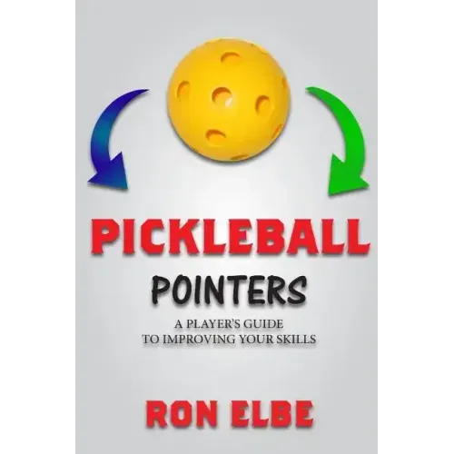 Pickleball Pointers: A Player's Guide to Improving Your Skills