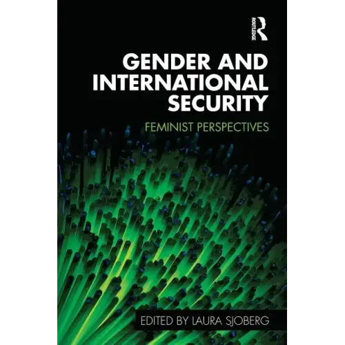 Gender and International Security: Feminist Perspectives