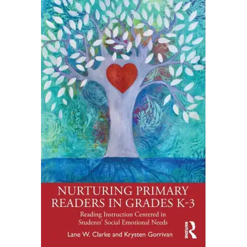 Nurturing Primary Readers in Grades K-3: Reading Instruction Centered in Students' Social Emotional Needs