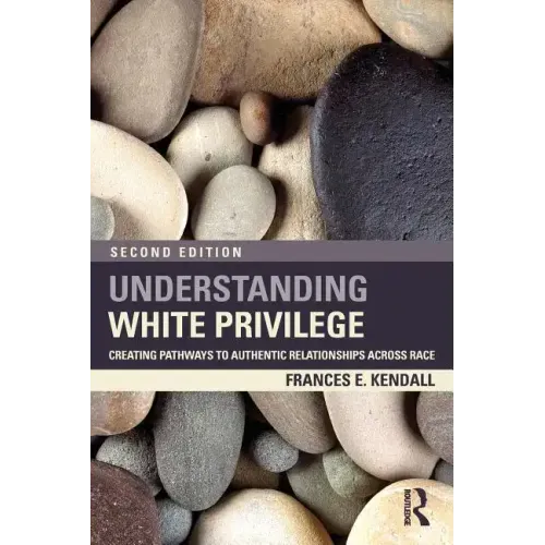 Understanding White Privilege: Creating Pathways to Authentic Relationships Across Race