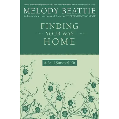 Finding Your Way Home: A Soul Survival Kit