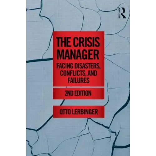 The Crisis Manager: Facing Disasters, Conflicts, and Failures