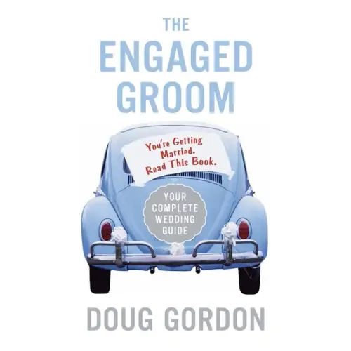 The Engaged Groom: You're Getting Married. Read This Book.